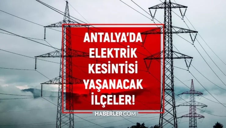 Antalya elektrik kesintisi! 29-30 Ekim Muratpaşa, Manavgat, Konyaaltı elektrik kesintisi ne zaman bitecek?